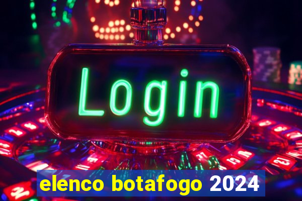 elenco botafogo 2024